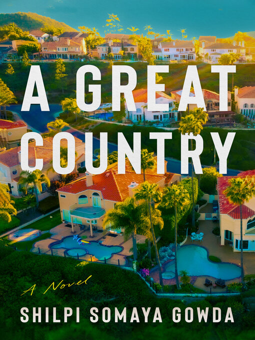 Title details for A Great Country by Shilpi Somaya Gowda - Wait list